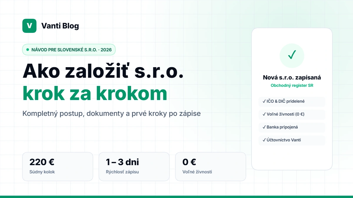 Ako založiť s.r.o. v roku 2026: Kompletný návod krok za krokom, súdny poplatok 220 € a zápis do Obchodného registra už za 1 až pár dní — Vanti Blog